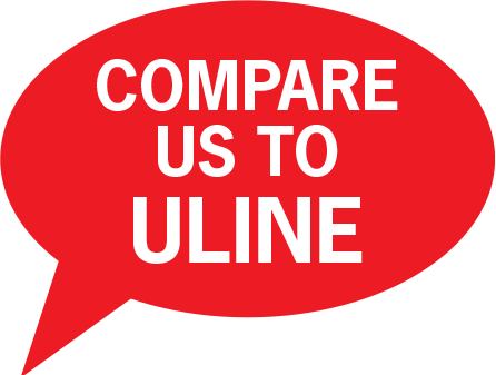 Compare us to ULINE!